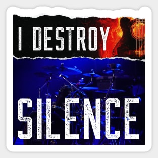 I Destroy Silence Sticker